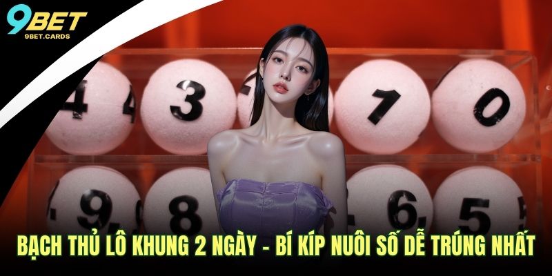 Bạch thủ lô khung 2 ngày