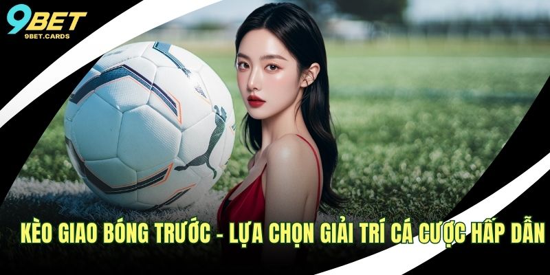 Kèo giao bóng trước