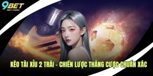 Kèo tài xỉu 2 trái