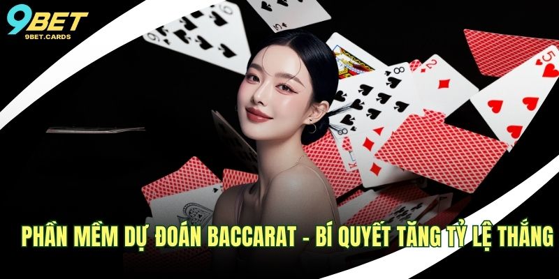 Phần Mềm Dự Đoán Baccarat – Bí Quyết Tăng Tỷ Lệ Thắng Phần mềm dự đoán Baccarat
