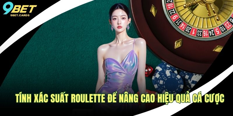 Tính xác suất Roulette